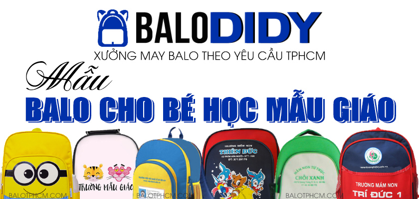 Dịch vụ may balo cho bé học mẫu giáo theo yêu cầu - Balo DiDy